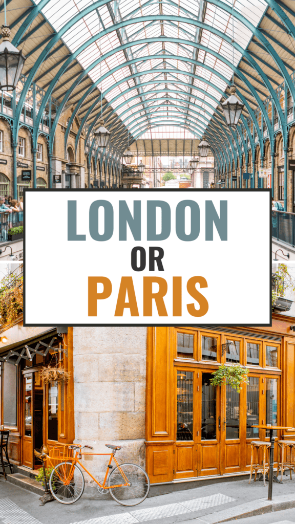 London vs Paris: Which City Will Win Your Heart? 7 1 5