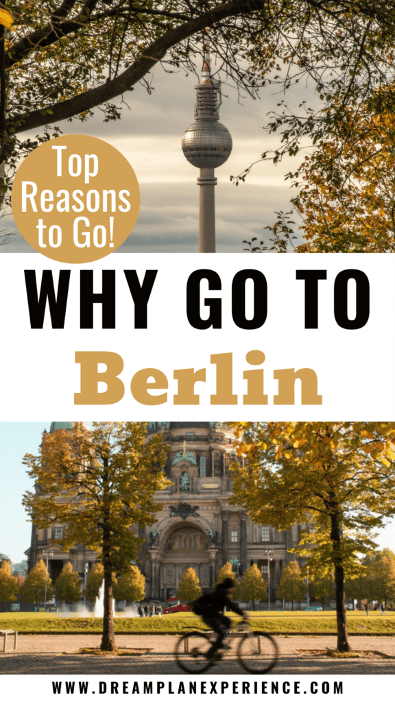 Is Berlin Worth Visiting? Not What You Expect 10 berlin catherdral and tv tower with text that reads why go to berlin top reasons to go to berlin
