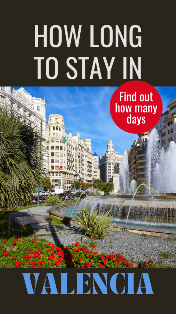 fountain with red flowers and tall buildings with text overlay that reads how long to stay in valencia