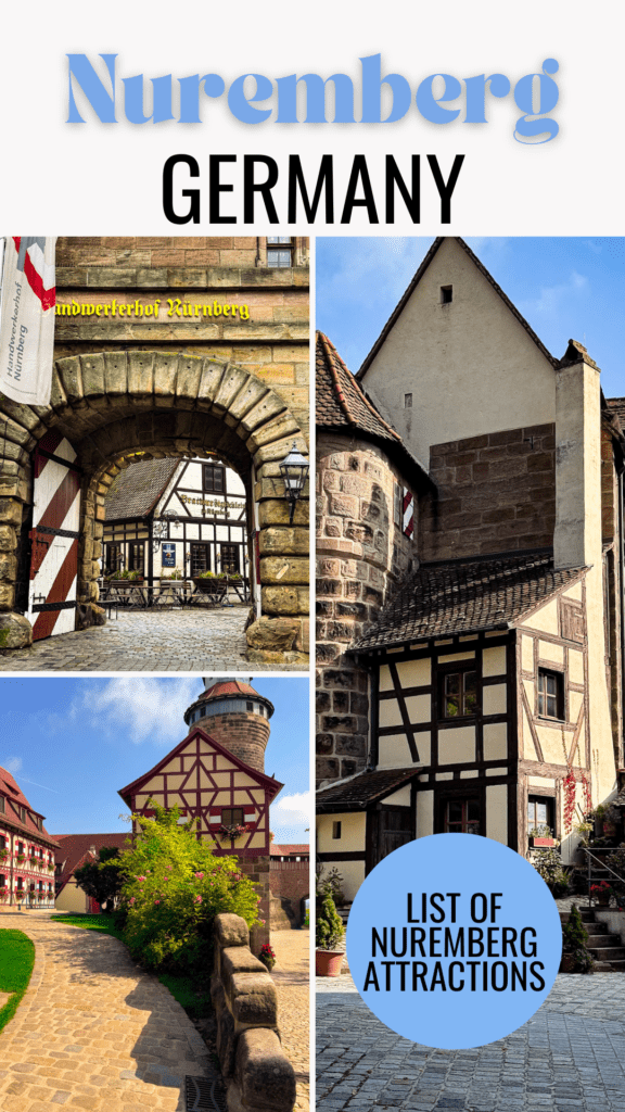 Top Nuremberg Attractions for Thoughtful Travellers 9 collage of photos of castle walls, and timberframed buildings with text that reads nuremberg germany list of nuremberg attractions