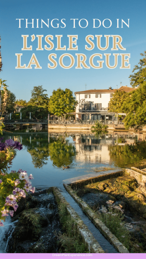 It reads: things to do in L'Isle sur la Sorgue showing the water reflection of buildings and trees along the Sorgue