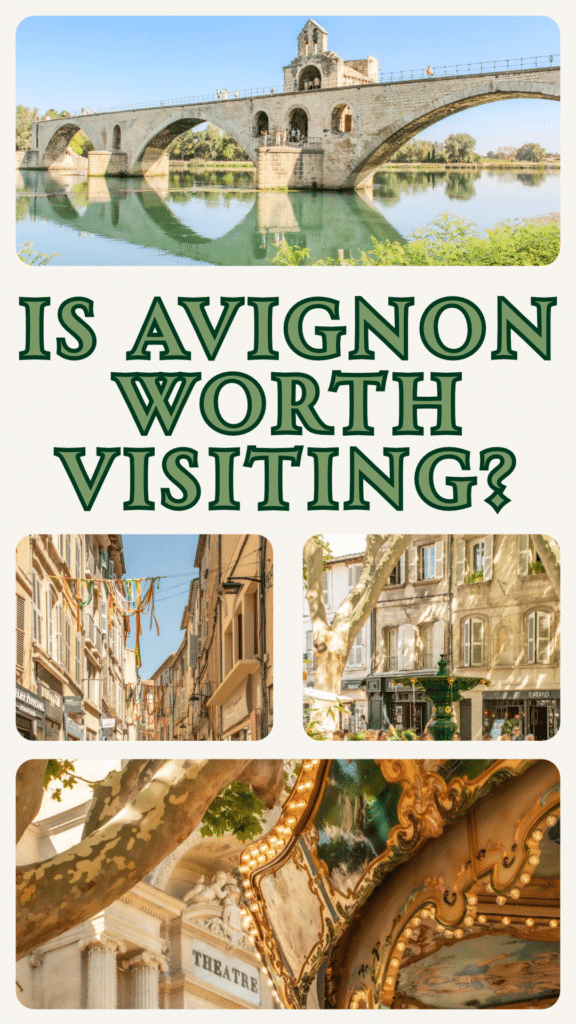 It reads: Is Avignon worth visiting? A collection of photos showing the bridge across the river, street with architecture and carousel with threatre in Avignon, France